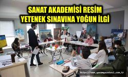 SANAT AKADEMİSİ RESİM YETENEK SINAVINA YOĞUN İLGİ