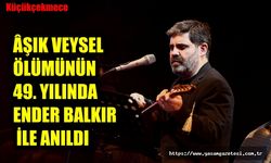 ÂŞIK VEYSEL  ÖLÜMÜNÜN  49. YILINDA  ENDER BALKIR   İLE ANILDI