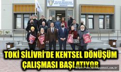 TOKİ SİLİVRİ’DE KENTSEL DÖNÜŞÜM ÇALIŞMASI BAŞLATIYOR