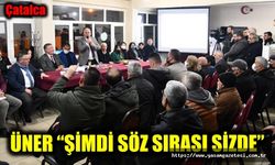 ÜNER “ŞİMDİ SÖZ SIRASI SİZDE”