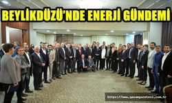 BEYLİKDÜZÜ’NDE ENERJİ GÜNDEMİ