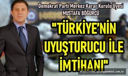 BÖĞÜRCÜ; TÜRKİYE’NİN UYUŞTURUCU İLE İMTİHANI