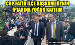 CHP Fatih İlçe Başkanlığı’nın iftarına yoğun katılım