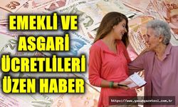 Emekli ve Asgari ücretlileri üzen haber