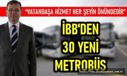 İBB'DEN 30 YENİ  METROBÜS