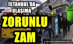 İSTANBUL’DA ULAŞIMA ZORUNLU ZAM