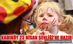 KADIKÖY'DE 23 NİSAN ŞENLİĞİ DOYASIYA YAŞANACAK