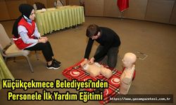 Küçükçekmece Belediyesi’nden Personele İlk Yardım Eğitimi