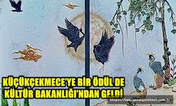 KÜÇÜKÇEKMECE’YE BİR ÖDÜL DE KÜLTÜR BAKANLIĞI’NDAN GELDİ