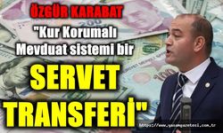 Kur Korumalı Mevduat Sistemi Bir Servet Transferi