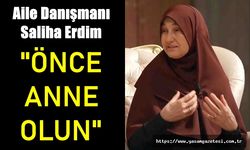 Saliha Erdim: Hangi Meslekten Olursanız Olun Önce Anne Olun