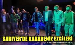 SARIYER’DE KARADENİZ EZGİLERİ