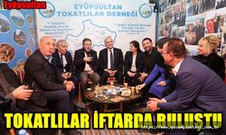 TOKATLILAR İFTARDA BULUŞTU