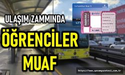 ULAŞIM ZAMMINDA ÖĞRENCİLER MUAF OLACAK