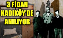 3 Fidan Kadıköy’de Anılıyor