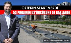 53 PROJENİN 53'ÜNCÜSÜNE DE BAŞLANDI