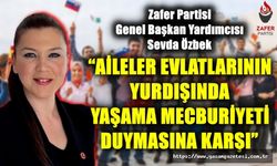 “AİLELER EVLATLARININ YURDIŞINDA YAŞAMA MECBURİYETİ DUYMASINA KARŞI”