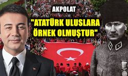 Akpolat: Atatürk Bütün Uluslara Örnek Olmuştur