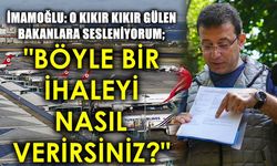 "BÖYLE BİR İHALEYİ NASIL VERİRSİNİZ?"