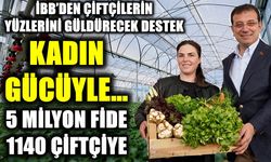 İBB’den Çiftçilerin Yüzlerini Güldürecek Destek