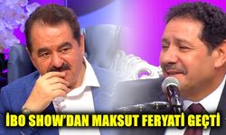 İBO Show’dan Maksut Feryati geçti