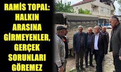 Ramis Topal; Halkın arasına girmeyenler, gerçek sorunları göremez