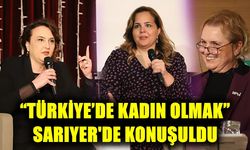 “Türkiye’de Kadın Olmak” Sarıyer'de Konuşuldu