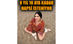 8 Yıl 10 Aya Kadar Hapsi İsteniyor