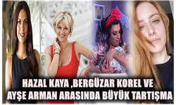 Hazal Kaya ,Bergüzar Korel Ve  Ayşe Arman Arasında Büyük Tartışma