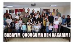 BABAYIM, ÇOCUĞUMA BEN BAKARIM!