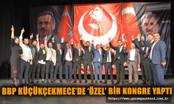BBP KÜÇÜKÇEKMECE’DE ‘ÖZEL’ BİR KONGRE YAPTI