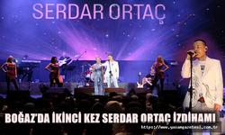 BOĞAZ’DA İKİNCİ KEZ SERDAR ORTAÇ İZDİHAMI