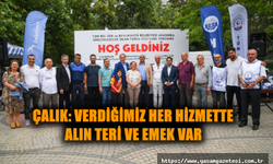ÇALIK: VERDİĞİMİZ HER HİZMETTE ALIN TERİ VE EMEK VAR