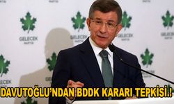 Davutoğlu’ndan BDDK kararı tepkisi.!