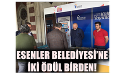 ESENLER BELEDİYESİ’NE İKİ ÖDÜL BİRDEN!