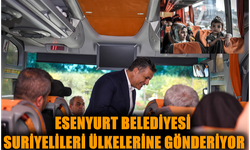 Esenyurt Belediyesi, Suriyelileri Ülkelerine Gönderiyor.