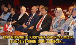 ESKİ MİRASIMIZ  KIRKYAMA KADINLARIMIZIN ELİNDE YENİDEN  ŞEKİLLENECEK….