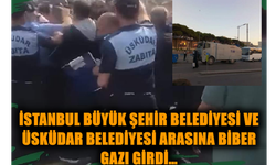 İSTANBUL BÜYÜK ŞEHİR BELEDİYESİ VE ÜSKÜDAR BELEDİYESİ ARASINA BİBER GAZI GİRDİ…