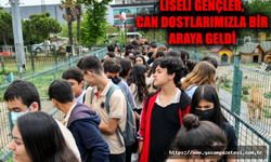 LİSELİ GENÇLER, CAN DOSTLARIMIZLA BİR ARAYA GELDİ