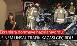 SİNEM ÜNSAL TRAFİK KAZASI GEÇİRDİ.!