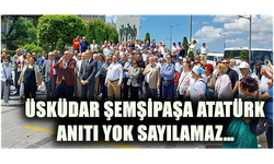 ÜSKÜDAR ŞEMŞİPAŞA ATATÜRK ANITI YOK SAYILAMAZ…