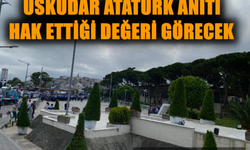 ÜSKÜDAR ATATÜRK ANITI HAK ETTİĞİ DEĞERİ GÖRECEK