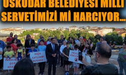 Üsküdar belediyesi milli servetimizi mi harcıyor…