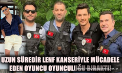 UZUN SÜREDİR LENF KANSERİYLE MÜCADELE EDEN OYUNCU OYUNCULUĞU BIRAKTI!