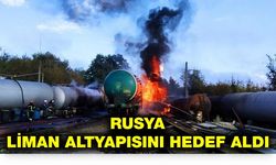 RUSYA LİMAN ALTYAPISINI HEDEF ALDI