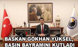 Başkan Gökhan Yüksel, Basın Bayramını Kutladı
