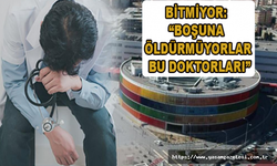 Bitmiyor: “Boşuna öldürmüyorlar bu doktorları”