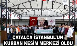 Çatalca İstanbul’un Kurban Kesim Merkezi Oldu