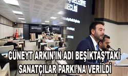 CÜNEYT ARKIN’IN ADI BEŞİKTAŞ’TAKİ SANATÇILAR PARKI’NA VERİLDİ