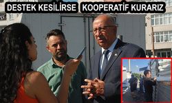 DESTEK KESİLİRSE  KOOPERATİF KURARIZ